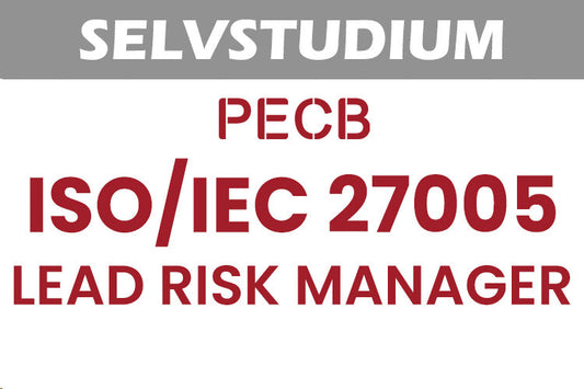 Selvstudium: PECB ISO/IEC 27005 Lead Risk Manager